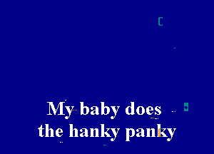 My. baby dogs -.
the hanky panky