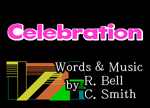 Words 8L Music
by R. Bell
C Smith