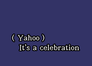 ( Yahoo )
1135 a celebration