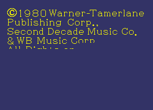 ((3)1980 Warner-Tamerlane
Publishing Comm.

Second Decade Music Co,
8(WB Music iCnrn

A11 h.