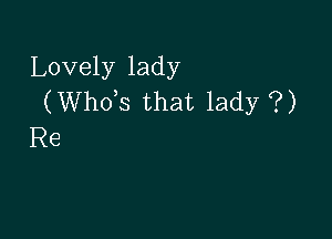 Lovely lady
(ths that lady ?)

Re