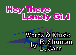 339ng
MW

Words 8L Music

E . Shuman
by L . Carr