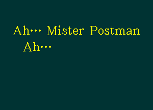 Ahm Mister Postman
Ahm