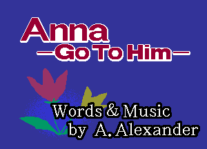 by A. Alexander

Woxgisdfiz Music

W
m
mm

m
m
A