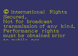 (3)1nternational Rights
Secured.

Not for broadcast
transmission of any kind.
Performance rights

must be obtained prior

4-(1 H11k1 n HHY