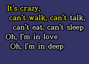 111,3 crazy,
carft walk, cani talk,
cani eat, canbc sleep

Oh, Fm in love
Oh, Fm in deep