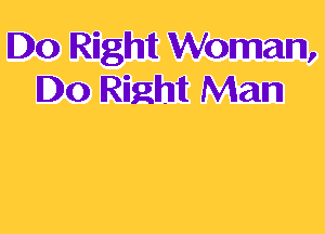 Do Mglhnt Woman,
Do REM Man