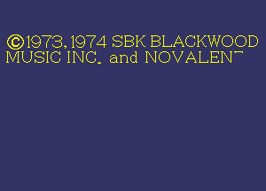 (3)19731974 SBK BLACKWOOD
MUSIC INC. and NOVALEIXr