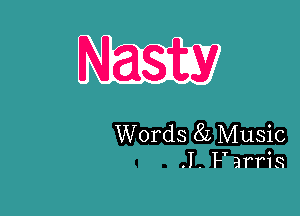 Nasty

Words 82 Music

.I. Farris