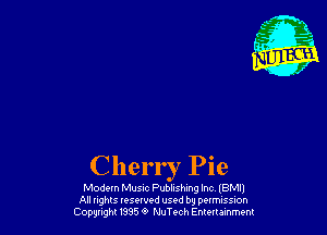 Cherr r Pie

Modem Music Publnshmg Inc IBMIJ
All nghts tesewed used by pumssm
(20931th m5 9 MuTech Emuumrw