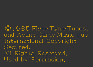 C3) 19 8 5 Flyte Tyme Tunes.
and Avant Garde Music pub
International Copyright
Secured.

All Rights Reserved.

Used by Permission.