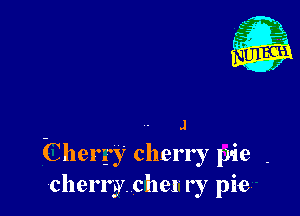 Chewy cherry pie
cherry. chel ry pie.