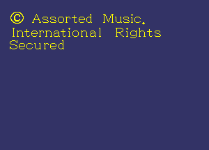 (C) Assorted Music,

International Rights
Secured