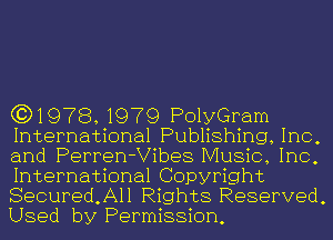 (31978, 1979 PolyGram
International Publishing, Inc,
and Perren-Vibes Music, Inc,

International Copyright
Secured,All Rights Reserved,

Used by Permission,