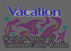 Words 8L Music by
Valentine-Caffey-Wiedlin