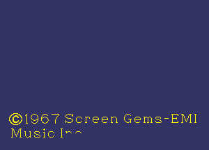 (3)1967 Screen Gems-EMI
Music IHA