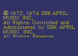 (C) 1972. 1974 SBK APRIL
MUSIC INC.

All Rights Controlled and
Administered by SBK APRIL

MUSIC INC.

All Pinhi'c Poqorvo