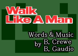 WADE-

Words 8L Music
by B. Crewe
B. Gaudio