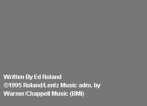 Written By Ed Roland
1995 RolandJLemz Music a(lm. lly
WarnerIChappell Music (BMI)