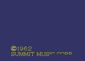 (Q1962
SUMMIT MUSW' mm