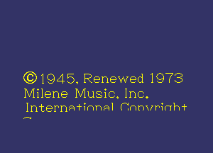 (C3194 5. Renewed 1973

Milene Music. Inc.
InternAHnnAl Cnhvrinh1'

IV