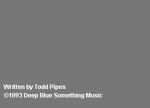 Written try Iodd Pines
.1993 Deep Blue Something Music