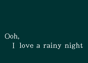 Ooh,
I love a rainy night