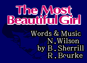 Words 82 Music
N .Wilson
by B . Sherrill
R . Bourke