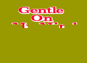 Gentle

m1? unro