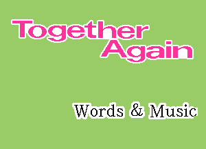 Together
Again

Words 82 Music