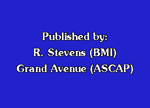 Published by
R. Stevens (BMI)

Grand Avenue (ASCAP)
