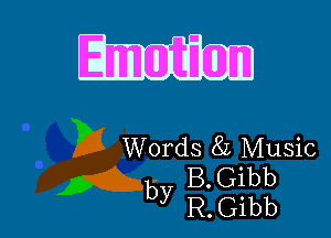 E233

Words 82 Music
B. Gibb
by R.Gibb