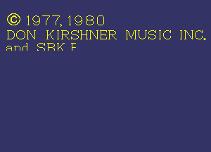 (Q1977.1980

DON KIRSHNER MUSIC INC.
and FIRM F