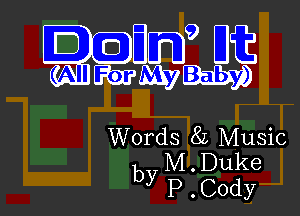 gjgagdgg

Words 81 Music
by M . Duke
P . Cody