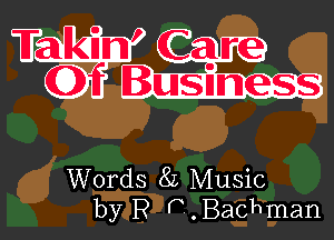 T0 kin' C re

Words 8L Music
by R P-.Bachman