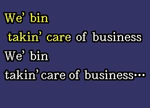 Wd bin
takid care of business
Wd bin

takin care of business-