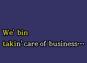 Wd bin

takin care of business-