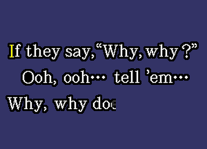 If they sanyhy, Why 3?),

Ooh ooh tell bmw-
Why) Why (10'.