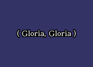 ( Gloria, Gloria )