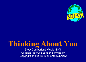 Thinking About You

GIN! Cumberland Musuc (BM!)
All nghls resorvod used by permission
Copyright 6 I395 thTech Entertainment