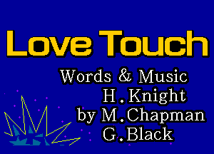 Love Touch
Words 8L Music

H . Knight
Why M .Chapman
G . Black