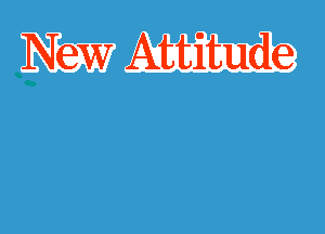 .New Attitude