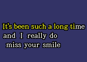 1133 been such a long time

and I really do
miss your smile