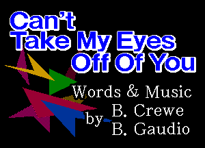 Gamt .1

words 82 Music
by B. Crewe
B. Gaudio