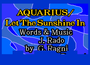 xxAQUARIUSl
Let The Sunshinen In

Words m8rMusic
kltRadol
kbwa. Pagni