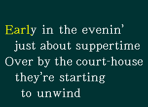 Early in the evenin,
just about suppertime
Over by the court-house
they,re starting
to unwind