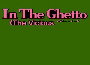 In The Ghetto

(The Vicious