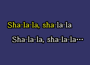 Sha-la-la, sha-la-la

Sha-la-la, sha-la-lam