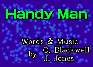 Handy Man

Words 8L Music
b O. Blackwell
y J. Jones