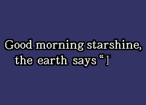 Good morning starshine,

the earth says 1